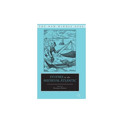 Studies in the Medieval Atlantic - (New Middle Ages) by B Hudson (Hardcover)