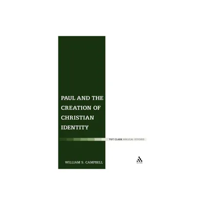 Paul and the Creation of Christian Identity - (Library of New Testament Studies) by William S Campbell (Paperback)