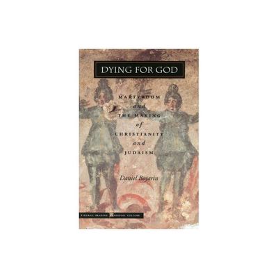 Dying for God - (Figurae: Reading Medieval Culture) by Daniel Boyarin (Paperback)