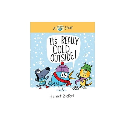 Its Really Cold Outside - (Really Bird Stories) by Harriet Ziefert (Hardcover)