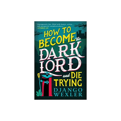 How to Become the Dark Lord and Die Trying - (Dark Lord Davi) by Django Wexler (Paperback)