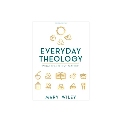 Everyday Theology - Bible Study Book - by Mary Wiley (Paperback)