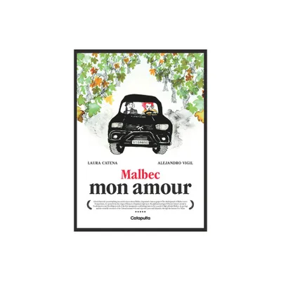 Malbec Mon Amour - by Laura Catena & Alejandro Vigil (Hardcover)