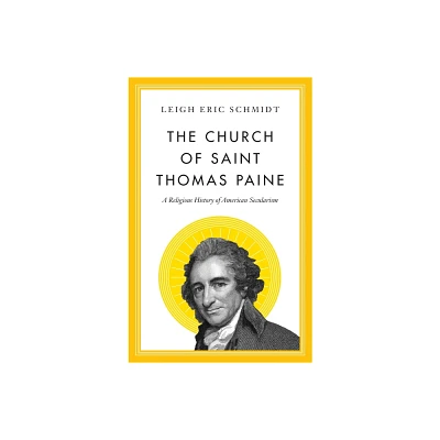 The Church of Saint Thomas Paine - by Leigh Eric Schmidt (Paperback)