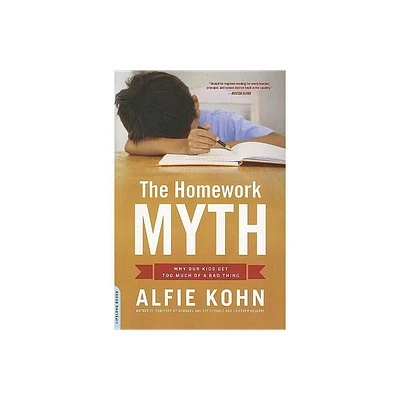 The Homework Myth - by Alfie Kohn (Paperback)