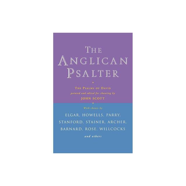 Anglican Psalter - by Pointed and Edited for Chanting by John Scott (Hardcover)