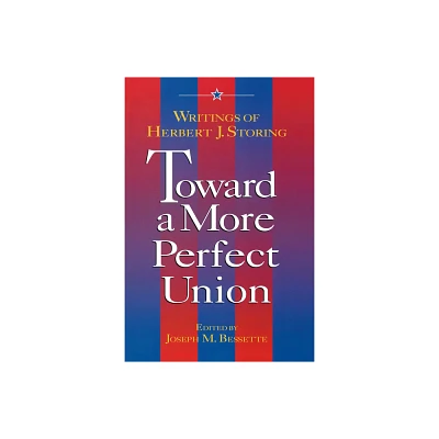 Toward a More Perfect Union: - by Joseph Bessette (Paperback)