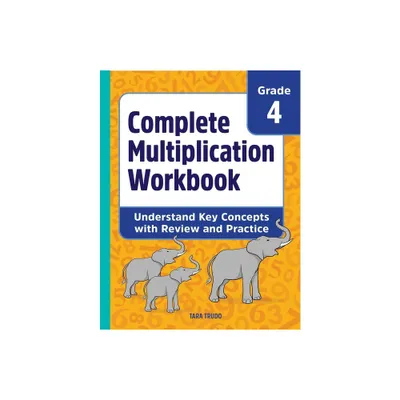 Complete Multiplication Workbook - by Tara Trudo (Paperback)