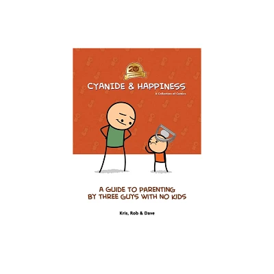 Cyanide & Happiness: A Guide to Parenting by Three Guys with No Kids