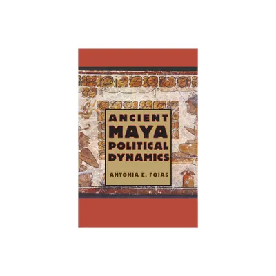 Ancient Maya Political Dynamics