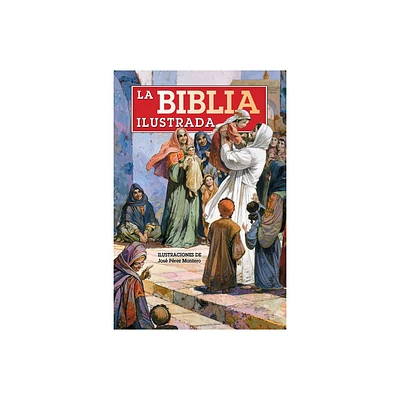 La Biblia Ilustrada / The Illustrated Bible - by Anne De Graff (Hardcover)