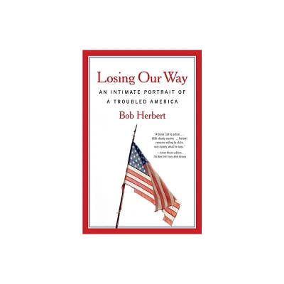 Losing Our Way - by Bob Herbert (Paperback)