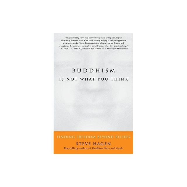 Buddhism Is Not What You Think - by Steve Hagen (Paperback)