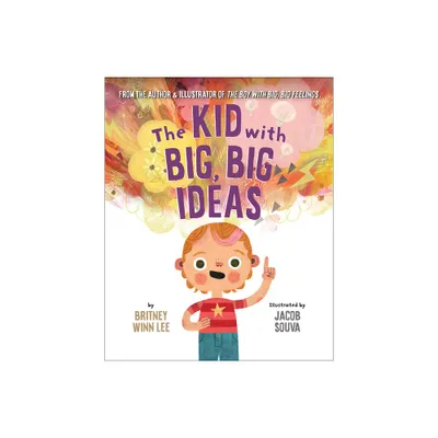 The Kid with Big, Big Ideas - (The Big, Big) by Britney Winn Lee (Hardcover)
