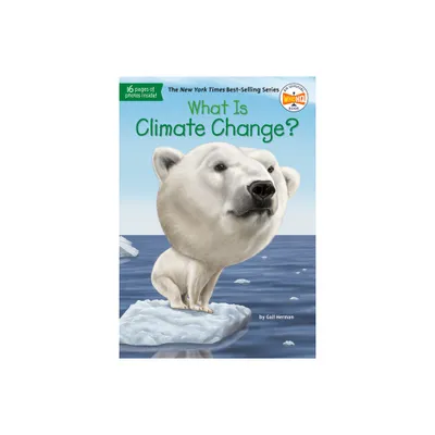 What Is Climate Change? - (What Was?) by Gail Herman & Who Hq (Paperback)