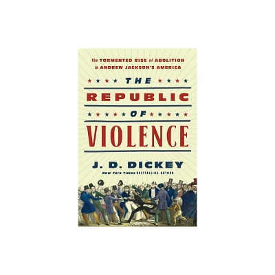 The Republic of Violence - by J D Dickey (Hardcover)