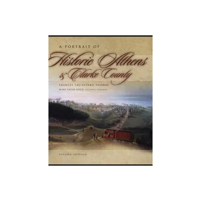 A Portrait of Historic Athens & Clarke County - (Wormsloe Foundation Publication) 2nd Edition by Frances Taliaferro Thomas (Paperback)