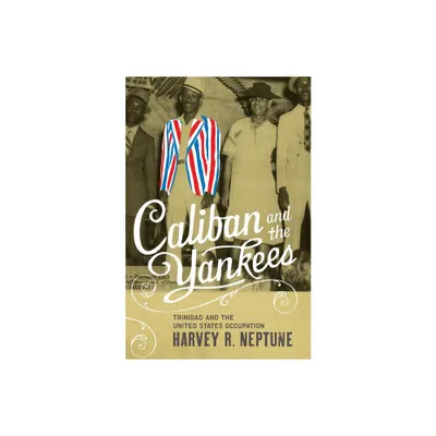 Caliban and the Yankees - by Harvey R Neptune (Paperback)