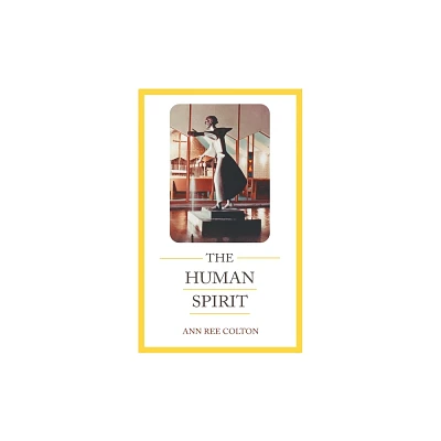 The Human Spirit - by Ann Ree Colton (Paperback)