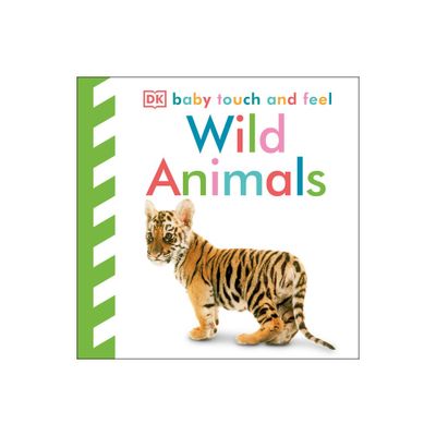 Baby Touch and Feel: Wild Animals - by DK (Board Book)