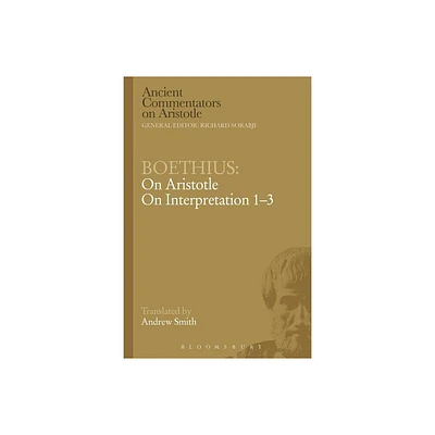 Boethius: On Aristotle on Interpretation 1-3 - (Ancient Commentators on Aristotle) (Paperback)