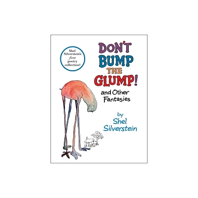 Dont Bump the Glump! And Other Fantasie (Reissue) (Hardcover) by Shel Silverstein