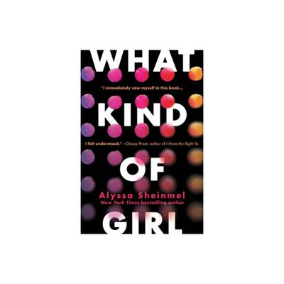 What Kind of Girl - by Alyssa Sheinmel (Paperback)