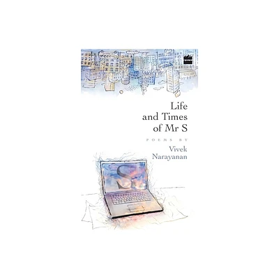 Life and Times of MR S - by Vivek Naryanan (Paperback)