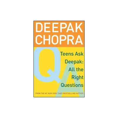 Teens Ask Deepak - by Deepak Chopra (Paperback)