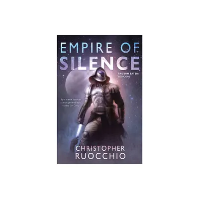 Empire of Silence - (Sun Eater) by Christopher Ruocchio (Paperback)