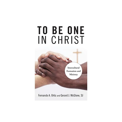 To Be One in Christ - by Fernando A Ortiz & Gerard J McGlone (Paperback)