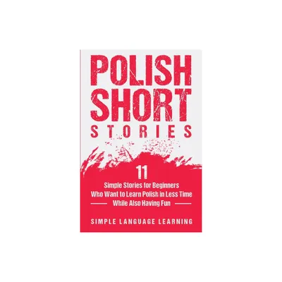 Polish Short Stories - by Simple Language Learning (Paperback)