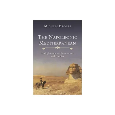 The Napoleonic Mediterranean - by Michael Broers (Paperback)