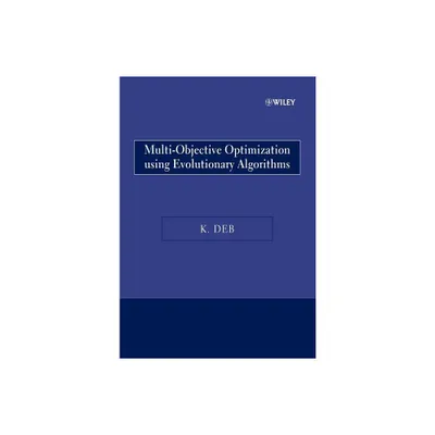 Multi-Objective Optimization Using Evolutionary Algorithms - by Kalyanmoy Deb (Paperback)