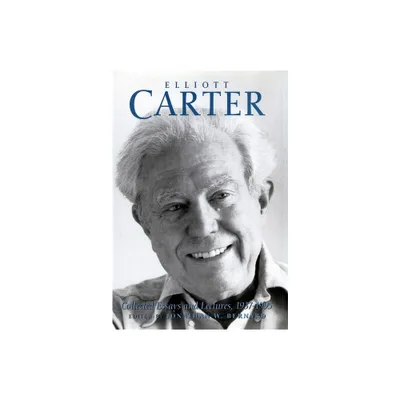 Elliott Carter: Collected Essays and Lectures, 1937-1995 - (Eastman Studies in Music) by Elliott Carter & Jonathan W Bernard (Paperback)