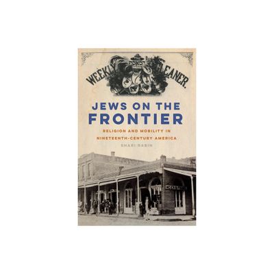 Jews on the Frontier - (North American Religions) by Shari Rabin (Paperback)