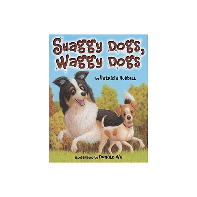 Shaggy Dogs, Waggy Dogs - by Patricia Hubbell (Paperback)