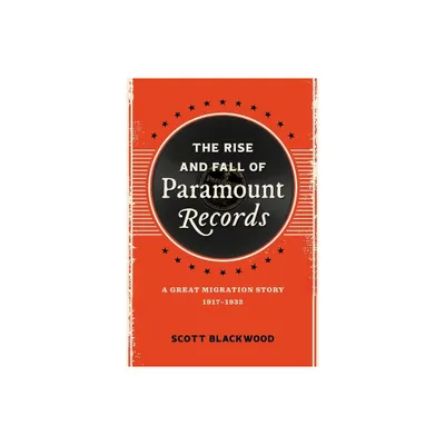 The Rise and Fall of Paramount Records - by Scott Blackwood (Hardcover)