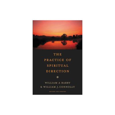 The Practice of Spiritual Direction - 2nd Edition by William a Barry & William J Connolly (Paperback)