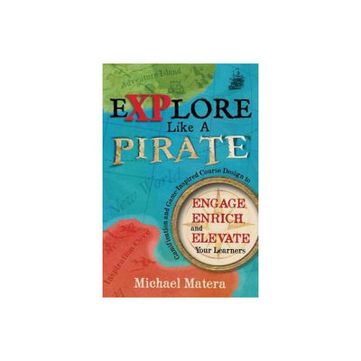 Explore Like a PIRATE - by Michael Matera (Paperback)