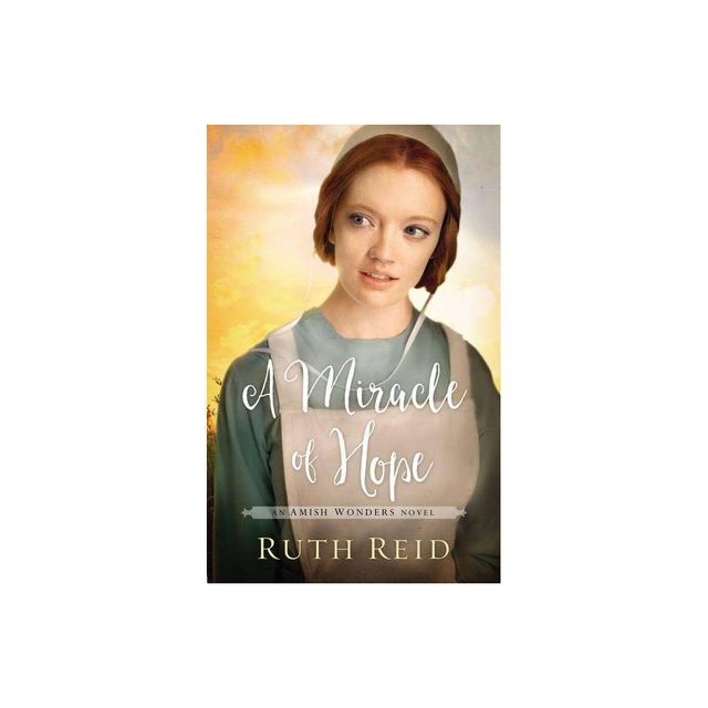 A Miracle of Hope - (Amish Wonders) by Ruth Reid (Paperback)