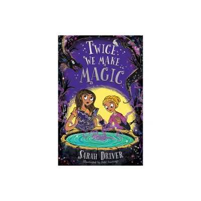 Twice We Make Magic - (Once We Were Witches) by Sarah Driver (Paperback)