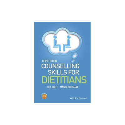 Counselling Skills for Dietitians - 3rd Edition by Judy Gable & Tamara Herrmann (Paperback)