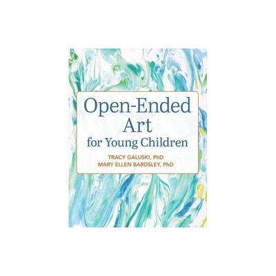 Open-Ended Art for Young Children - by Tracy Galuski & Mary Ellen Bardsley (Paperback)