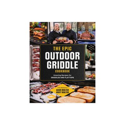 The Epic Outdoor Griddle Cookbook - by Adam Walton & Brett Walton (Paperback)