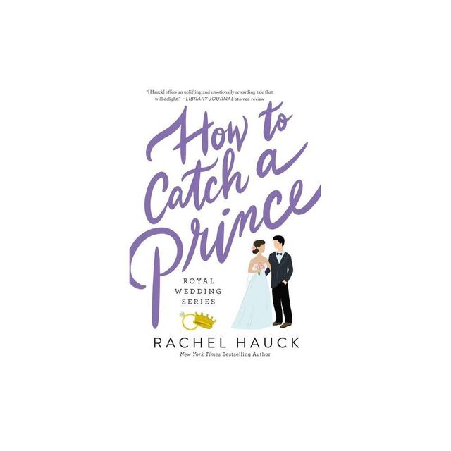 How to Catch a Prince - (Royal Wedding) by Rachel Hauck (Paperback)