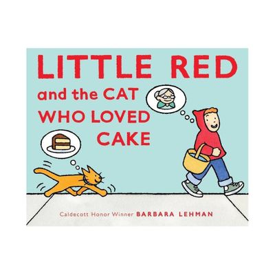 Little Red and the Cat Who Loved Cake - by Barbara Lehman (Hardcover)