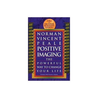 Positive Imaging - by Norman Vincent Peale (Paperback)