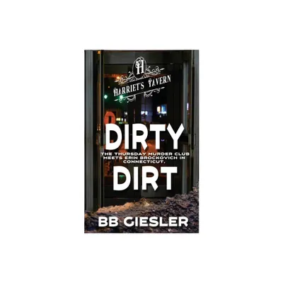 Dirty Dirt - by Bb Giesler (Paperback)