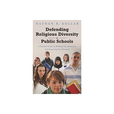 Defending Religious Diversity in Public Schools - by Nathan Kollar (Hardcover)